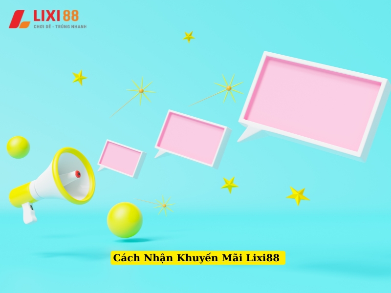 cách nhận khuyến mãi lixi88