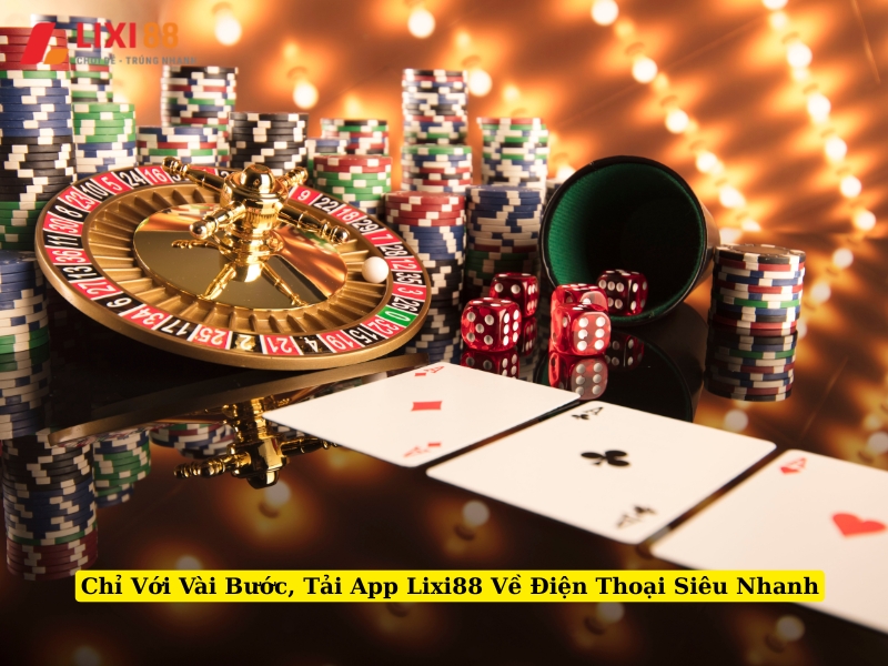 chỉ với vài bước, tải app lixi88 về điện thoại siêu nhanh